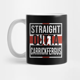 Straight Outta Carrickfergus - Gift for Northern Irish, Northern Irishmen , Northern Irishwomen,  From Carrickfergus in Northern Ireland Irish Mug